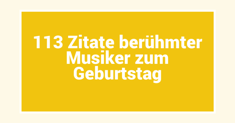 113 Zitate berühmter Musiker zum Geburtstag