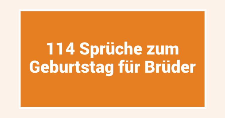114 Sprüche zum Geburtstag für Brüder