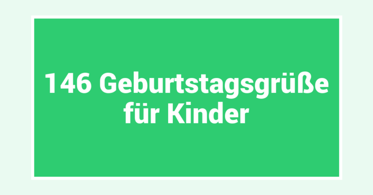 146 Geburtstagsgrüße für Kinder