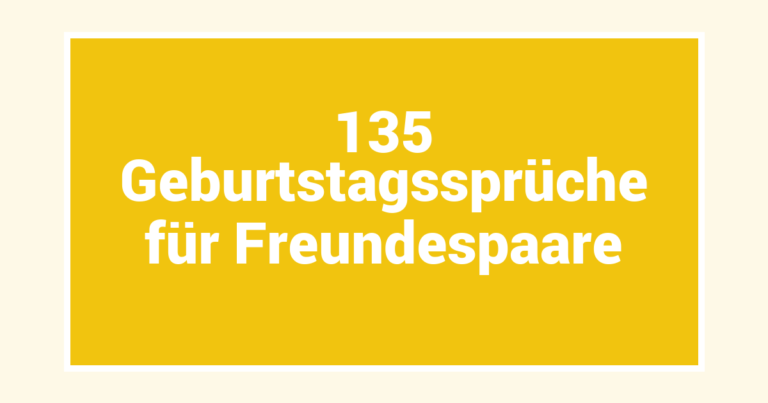 135 Geburtstagssprüche für Freundespaare