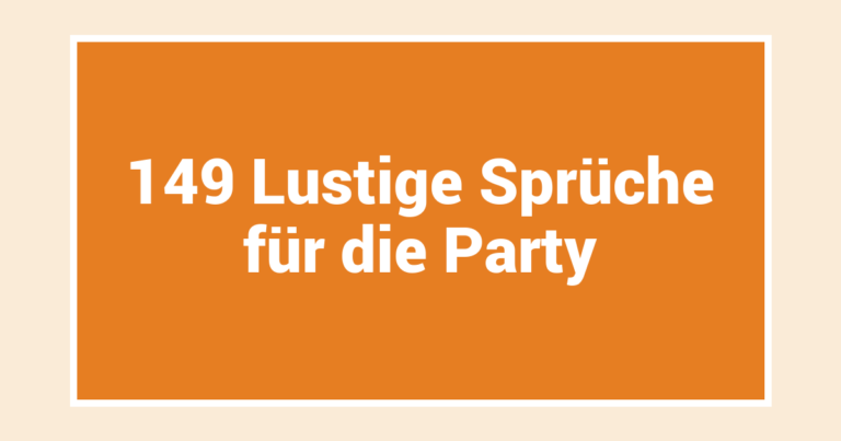 149 Lustige Sprüche für die Party