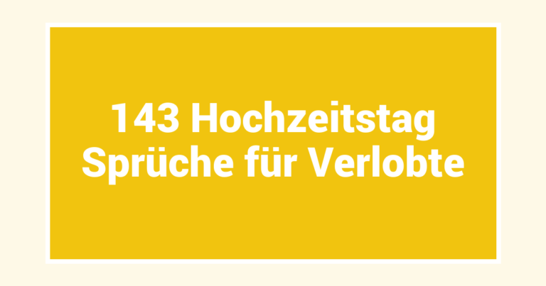 143 Hochzeitstag Sprüche für Verlobte