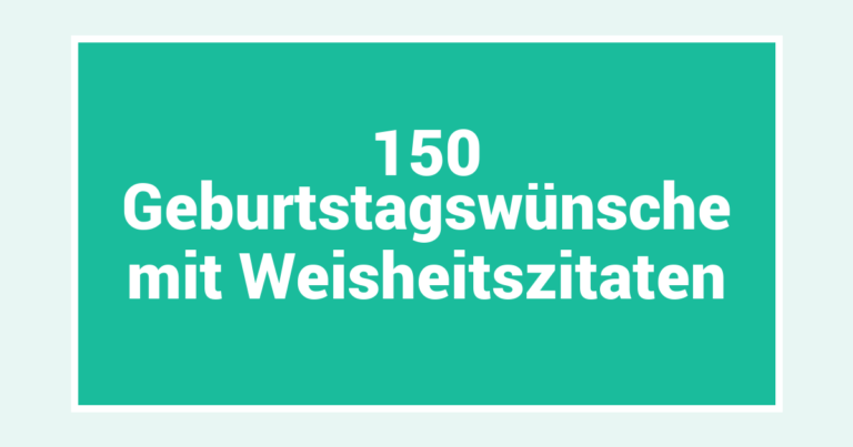 150 Geburtstagswünsche mit Weisheitszitaten