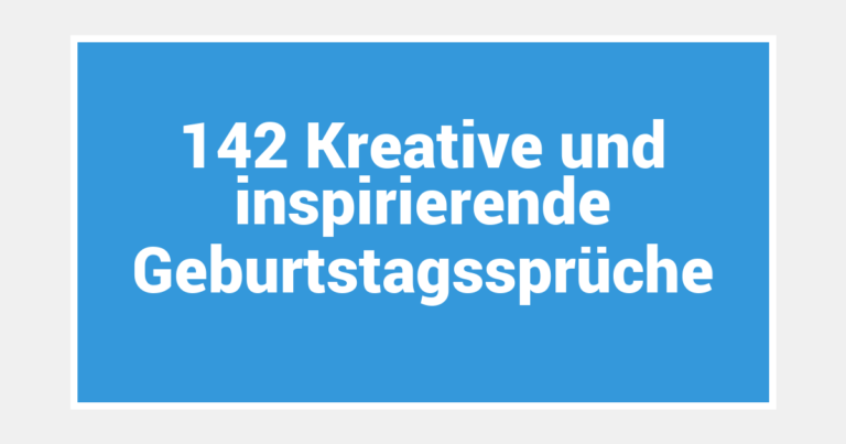 142 Kreative und inspirierende Geburtstagssprüche