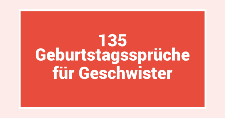 135 Geburtstagssprüche für Geschwister