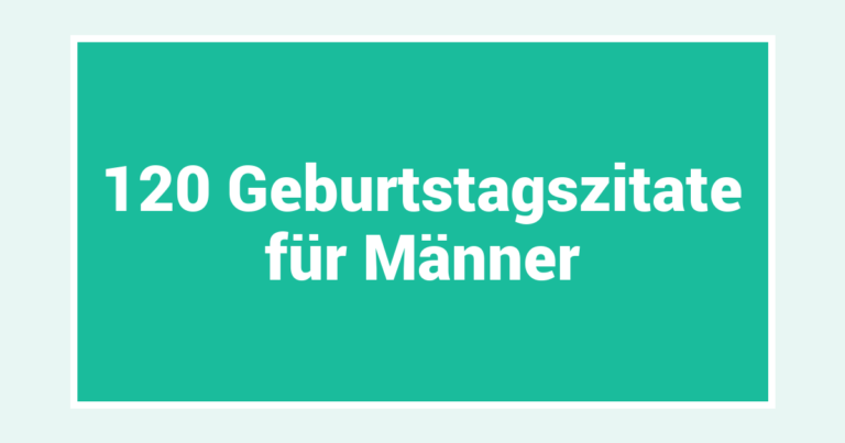 120 Geburtstagszitate für Männer