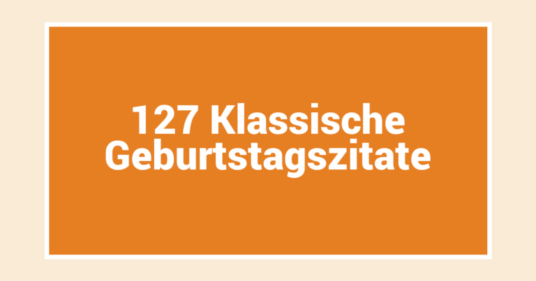 127 Klassische Geburtstagszitate
