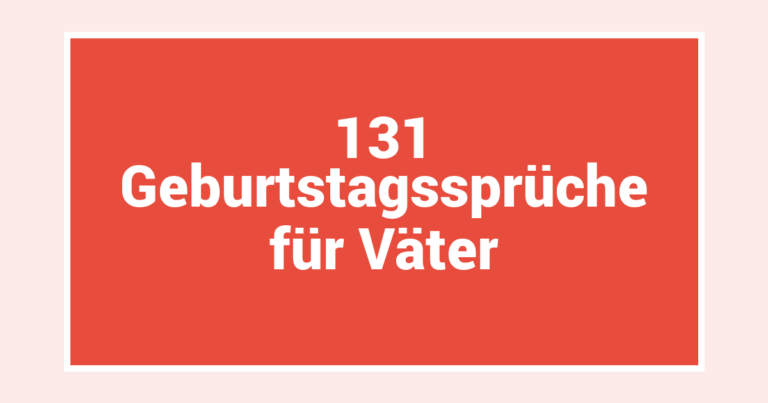131 Geburtstagssprüche für Väter