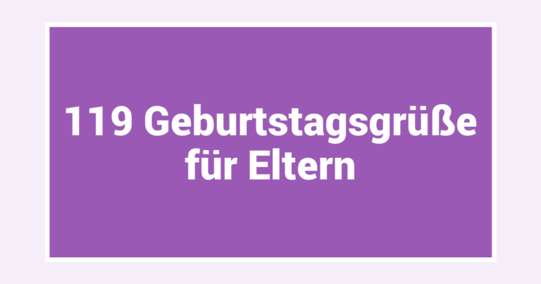 119 Geburtstagsgrüße für Eltern