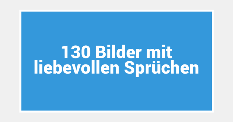 130 Bilder mit liebevollen Sprüchen