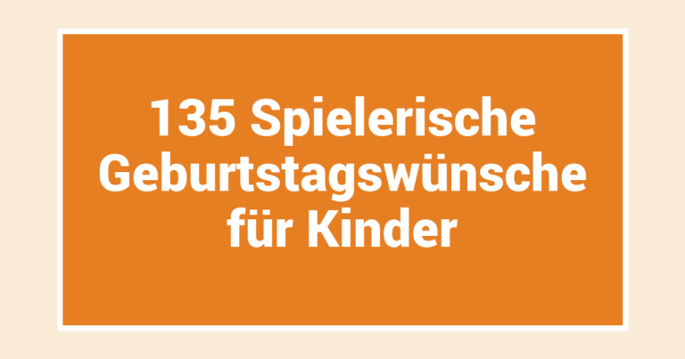 135 Spielerische Geburtstagswünsche für Kinder
