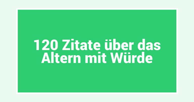 120 Zitate über das Altern mit Würde