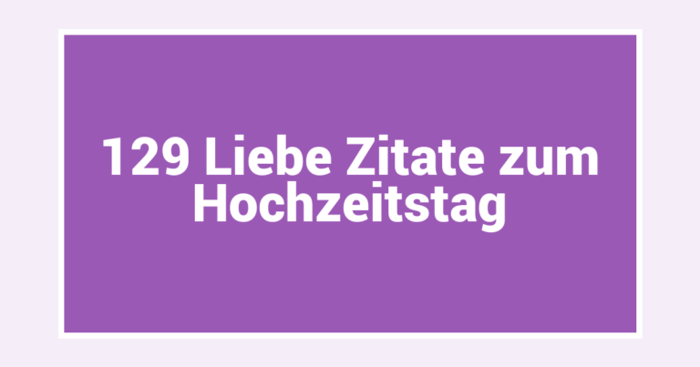 129 Liebe Zitate zum Hochzeitstag