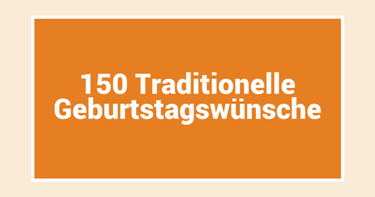 150 Traditionelle Geburtstagswünsche