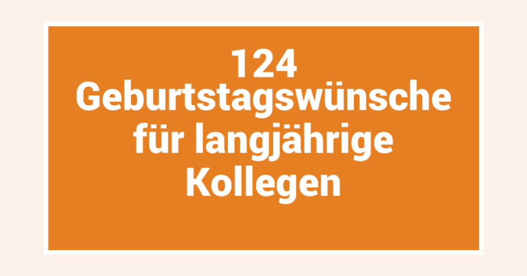 124 Geburtstagswünsche für langjährige Kollegen
