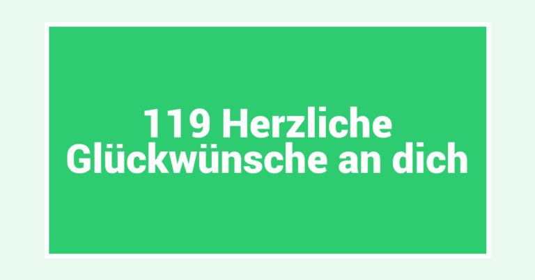 119 Herzliche Glückwünsche an dich