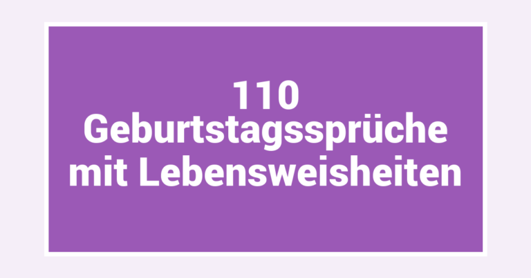 110 Geburtstagssprüche mit Lebensweisheiten