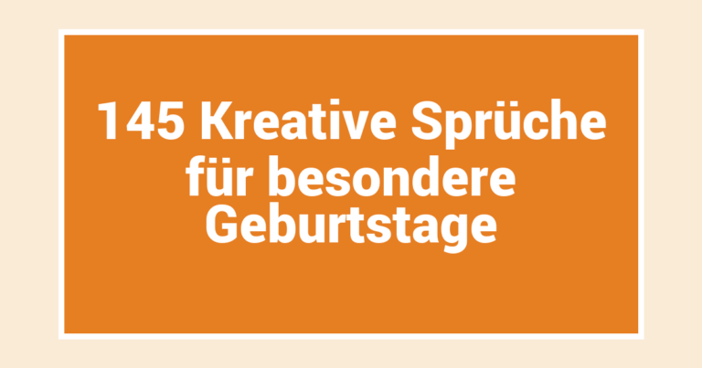 145 Kreative Sprüche für besondere Geburtstage