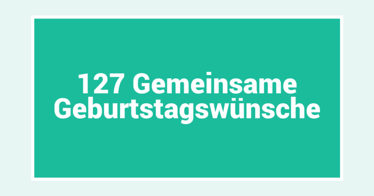 127 Gemeinsame Geburtstagswünsche