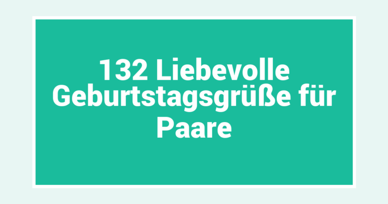 132 Liebevolle Geburtstagsgrüße für Paare