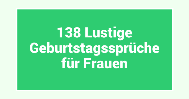 138 Lustige Geburtstagssprüche für Frauen