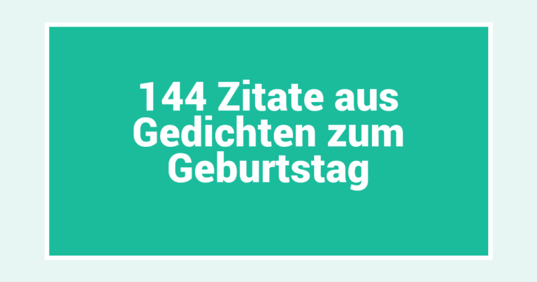 144 Zitate aus Gedichten zum Geburtstag