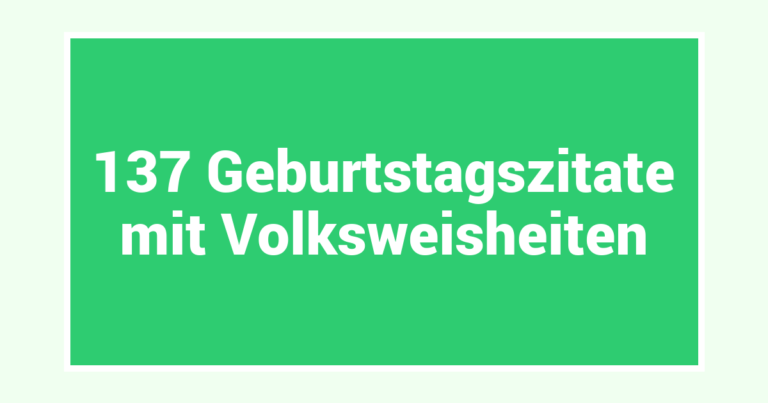137 Geburtstagszitate mit Volksweisheiten