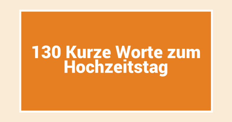 130 Kurze Worte zum Hochzeitstag