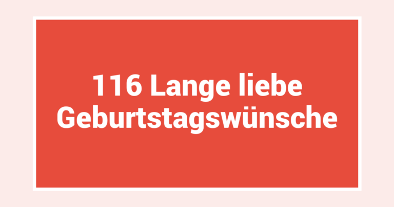 116 Lange liebe Geburtstagswünsche
