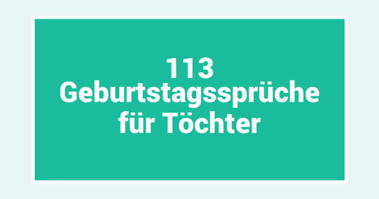 113 Geburtstagssprüche für Töchter