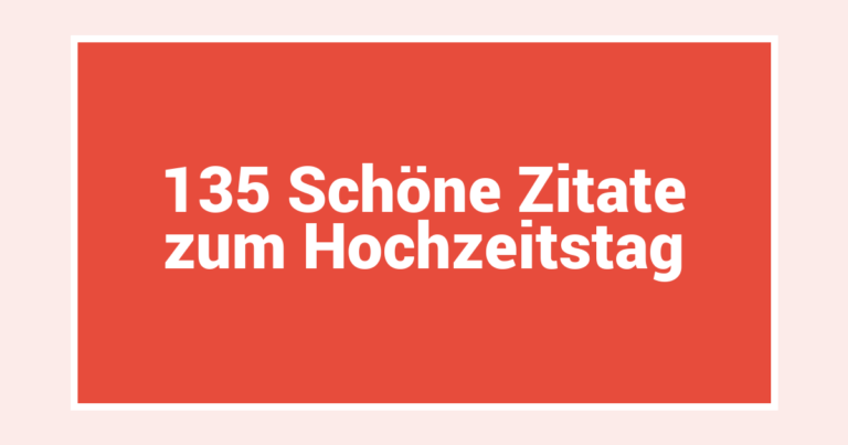 135 Schöne Zitate zum Hochzeitstag