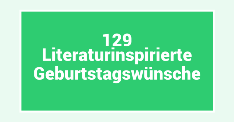 129 Literaturinspirierte Geburtstagswünsche