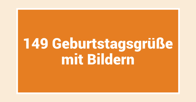 149 Geburtstagsgrüße mit Bildern