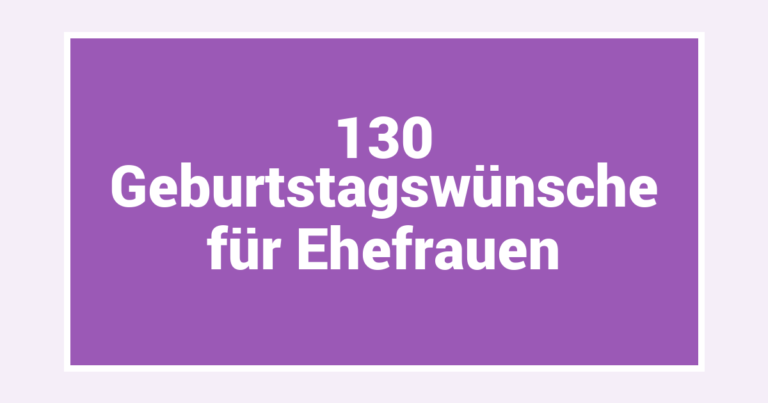 130 Geburtstagswünsche für Ehefrauen