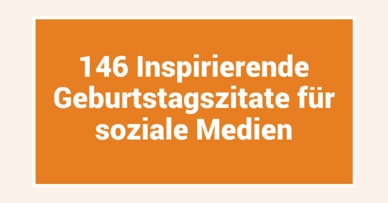 146 Inspirierende Geburtstagszitate für soziale Medien